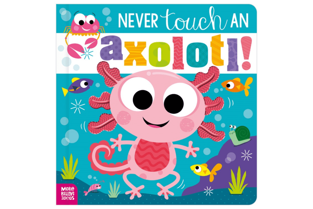 Never Touch an Axolotl, Never touch a books Toronto, Never touch a books Canada, sensory books Canada, touch and feel books for kids, best touch and feel books, Toronto, Canada