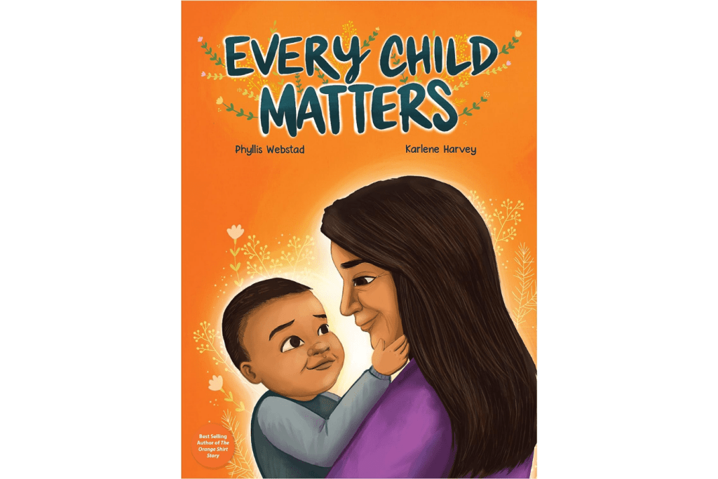 Every Child Matters by Phyllis Webstad, Hardcover, Medecine Wheel Publishing, 6 years and up, orange shirt day, truth and reconciliation, children's books by indigenous authors, The Montessori Room, Toronto, Ontario, Canada.
