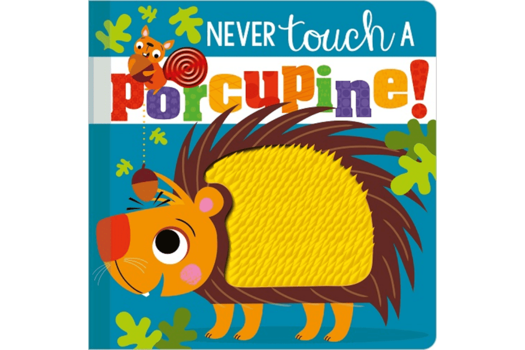 Never Touch a Porcupine!, touch and feel book, textured board book, 12 pages, woodland creatures, safety rated for newborns and up, funny books for kids, The Montessori Room, Toronto, Ontario, Canada.