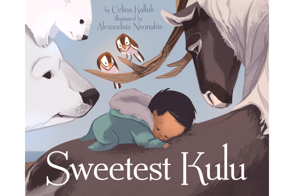 Sweetest Kulu by Celina Kalluk, Board book, birth to 2 years, books for new parents, baby shower gift, books about Iqaluit, Nunavut, Arctic, Inuit, Inuktitut