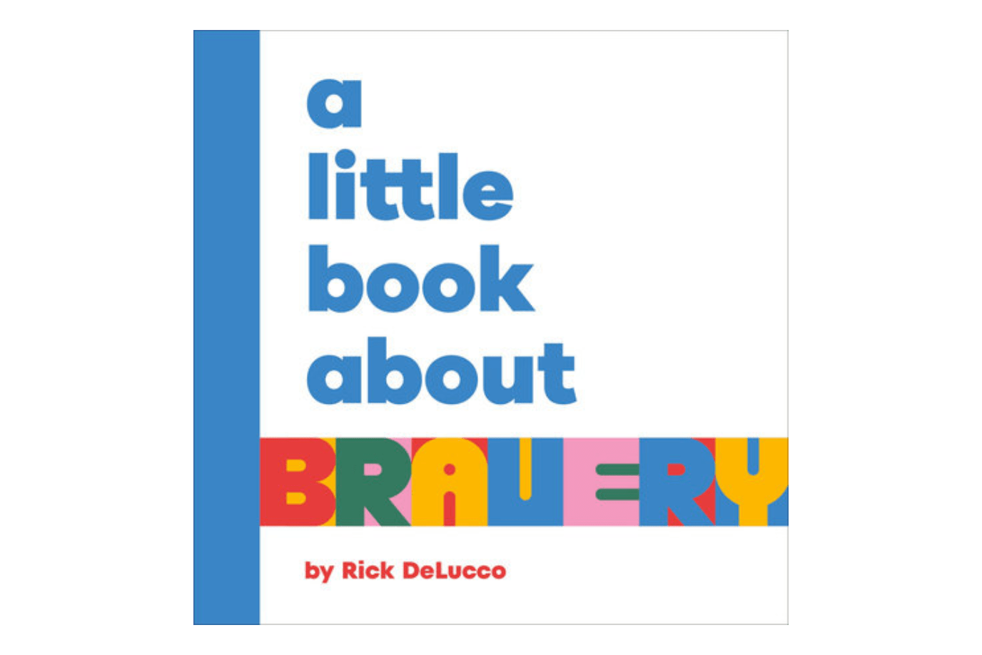 A Little Book About Bravery by Rick Delucco [BOARD BOOK], a little book about series toronto, a little book about series canada, board books about being brave, books for kids about being brave, Toronto, Canada