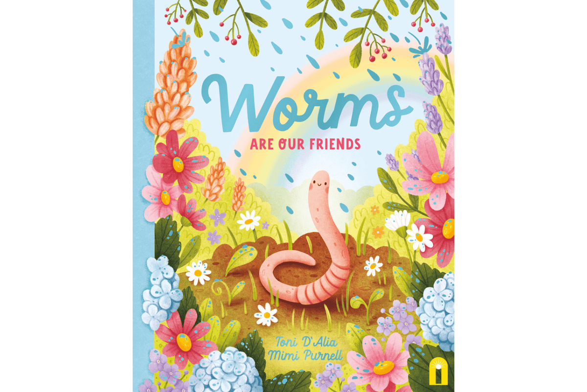 Raincoast Books Worms Are Our Friends by Toni D'Alia [Hardcover]