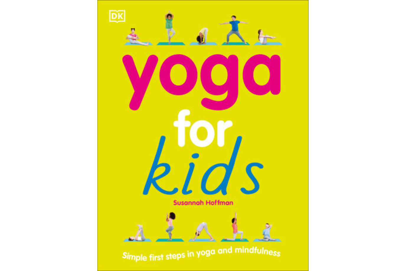 Yoga For Kids: Simple First Steps in Yoga and Mindfulness by Susannah Hoffman, yoga books for kids, mindfulness books for kids, books for 6 to 9 years, The Montessori Room, Toronto, Ontario, Canada. 