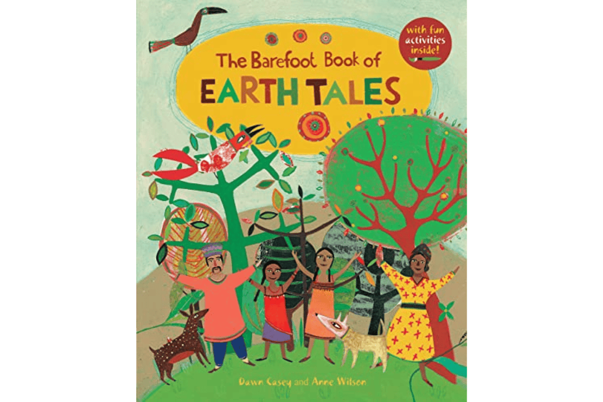 Barefoot Books The Barefoot Book of Earth Tales by Dawn Casey and Anne Wilson [Softcover]
