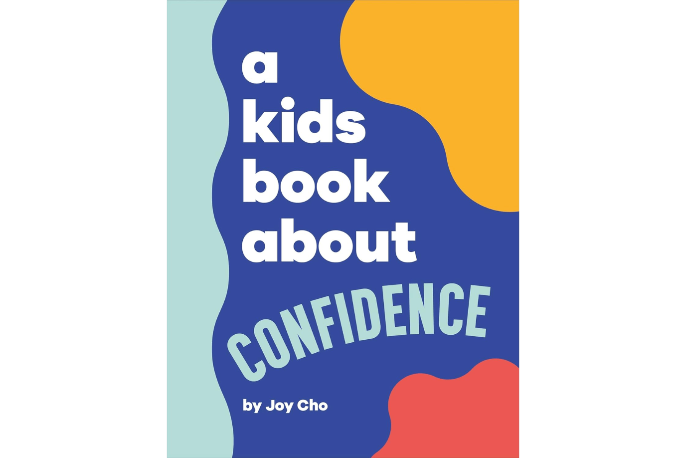 A Kids Book About Confidence [Hardcover] toronto, a kids book about series in toronto, canada, A Kids Book About Confidence by Joy Cho