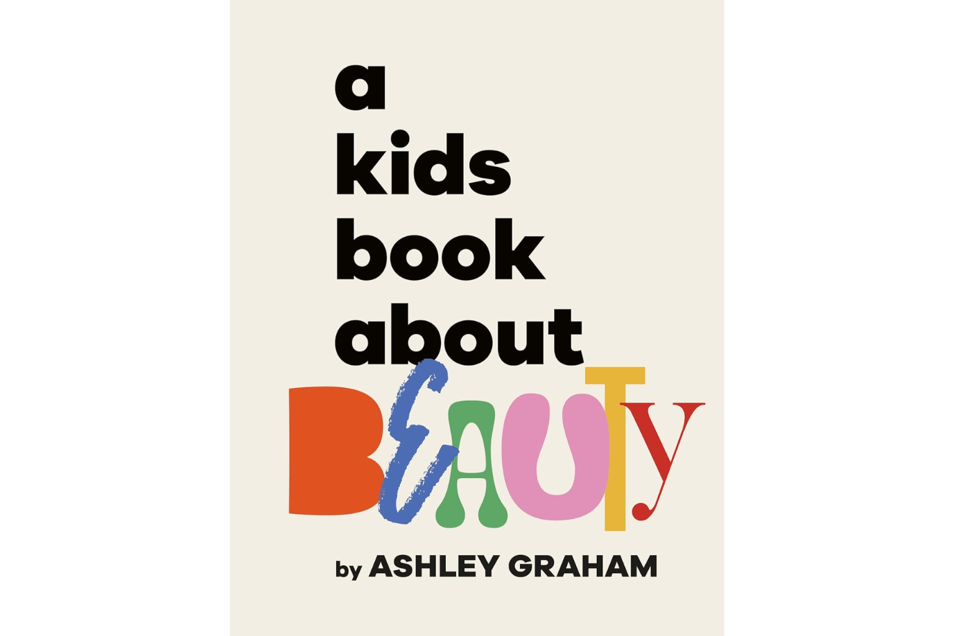 A Kids Book About Beauty [Hardcover] toronto, A Kids Book About Beauty ashley graham, help children build confidence in their looks, what to say to kids that aren't feeling confident, how to handle kids saying they don't like the way they look, how to handle girls self-confidence, how to help girls develop self-esteem, Toronto, Canada