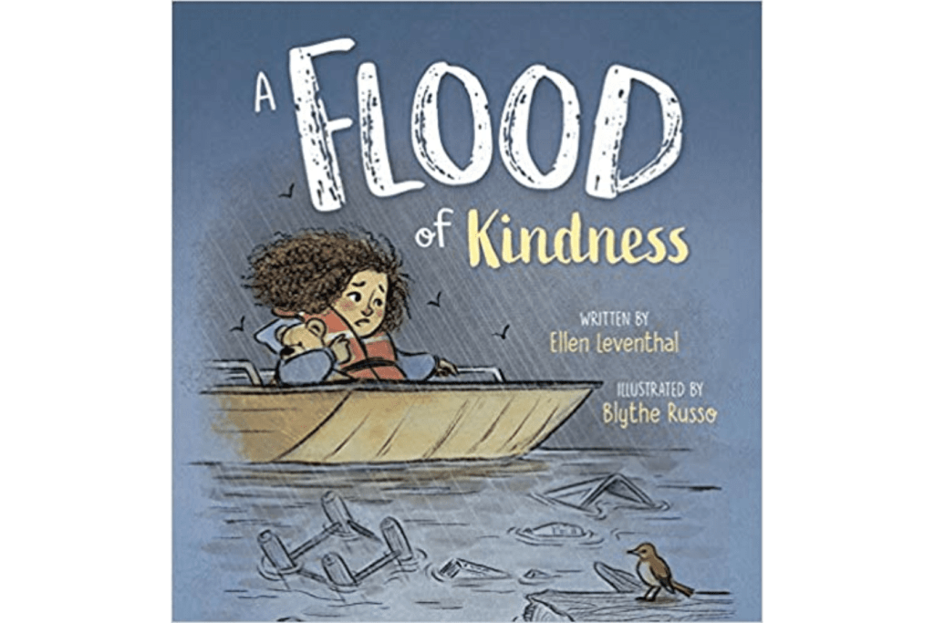 A Flood of Kindness [Hardcover] by Ellen Leventhal, books about loss for children, books about grief for kids, books about emotions for children, kids book about loss, Toronto, Canada
