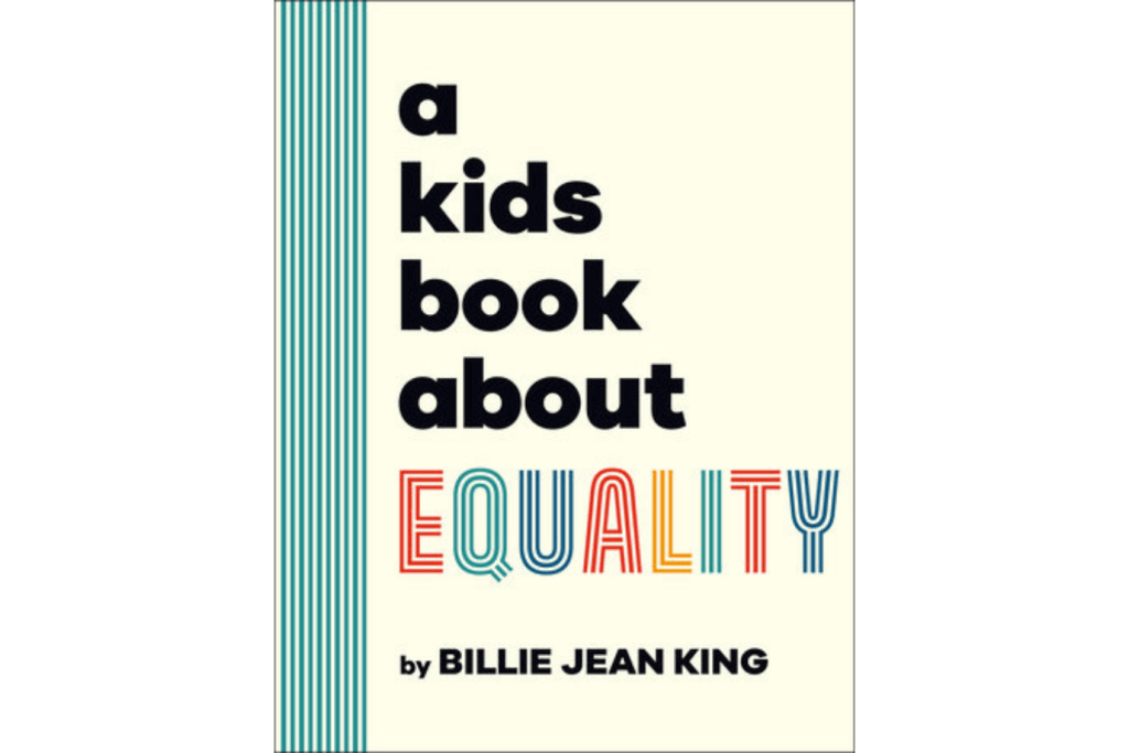 A Kids Book About Equality, A Kids Book About series, by Billie Jean King, best books for kids, important books for kids, The Montessori Room, Toronto, Ontario, Canada. 