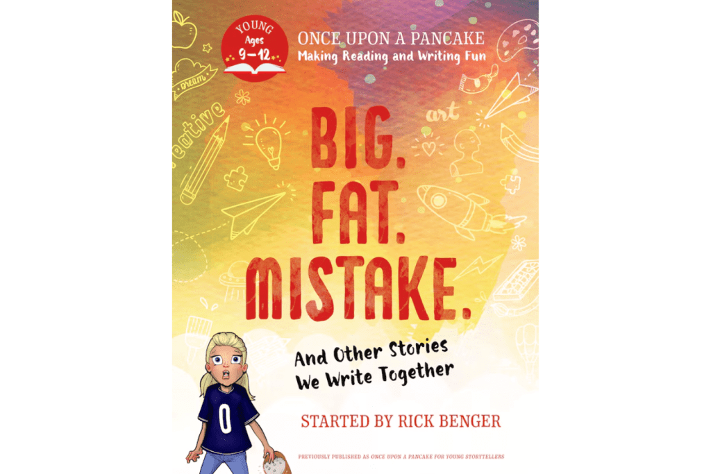 Big. Fat. Mistake. and Other Stories We Write Together by Rick Benger, Paperback, books for 9 year olds, books for 10 year olds, books for 11 year olds, books for 12 year olds, Activity books, Once Upon a Pancake series, The Montessori Room, Toronto, Ontario, Canada. 