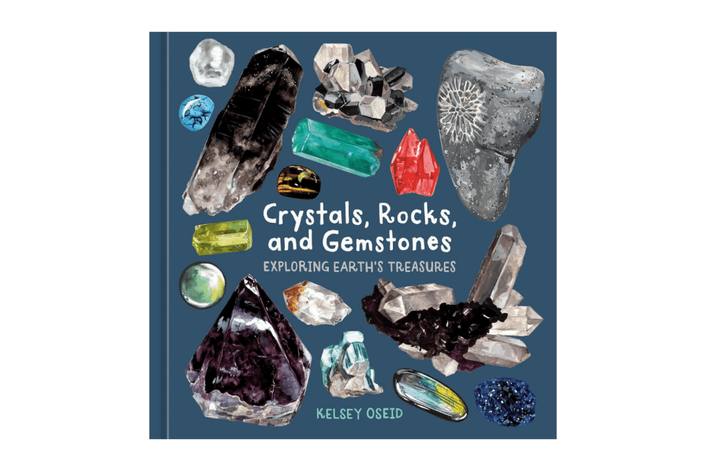 Crystals, Rocks, and Gemstones: Exploring Earth's Treasures Hardcover – 
by Kelsey Oseid Toronto, kids books about gems, kids books about rocks, kids books about gemstones, books about gemstones for kids, books about gems for kids, books about rocks for kids, Toronto, Canada