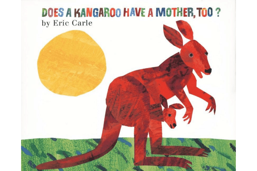 Does a Kangaroo Have a Mother, Too? by Eric Carle, board book, books about mom, books for Mother's Day, best books for kids, The Montessori Room, Toronto, Ontario, Canada. 