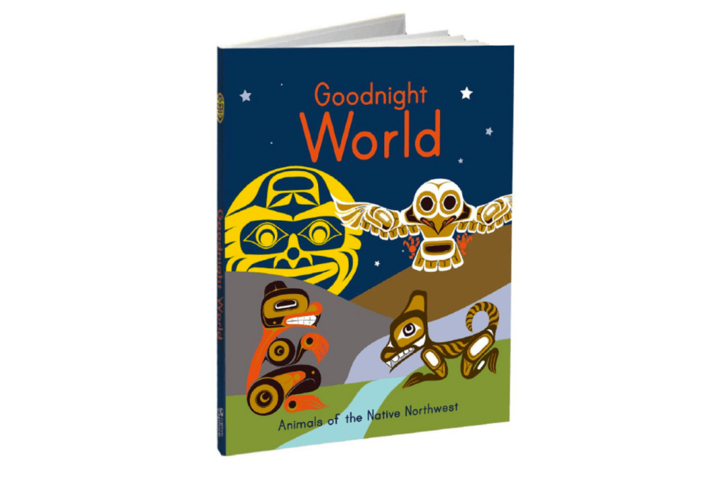 Goodnight World, Native Northwest, Hardcover Book, Animals of the Native Northwest, books by indigenous artists, books made in Canada, best books for toddlers and preschoolers, The Montessoir Room, Toronto, Ontario, Canada.