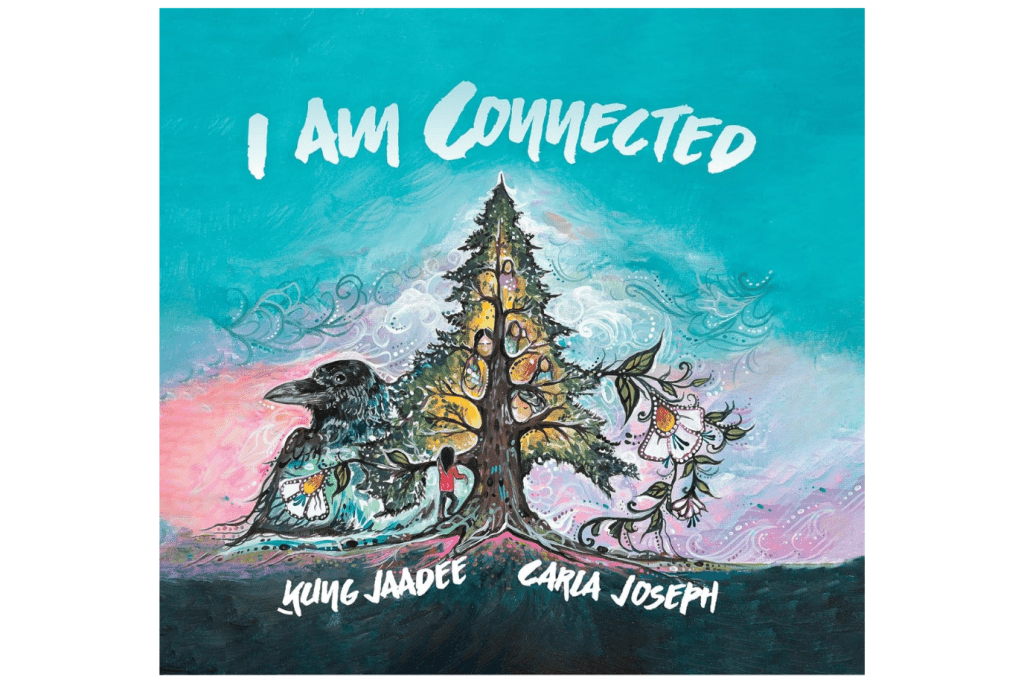 I Am Connected [HARDCOVER] by Ḵung Jaadee (Author), Carla Joseph (Illustrator), Indigenous  books for kids, Indigenous books for grade 1, Indigenous books for grade 2, Indigenous books for grade 3, earth day books, books for kids about interconnectedness, Toronto, Canada