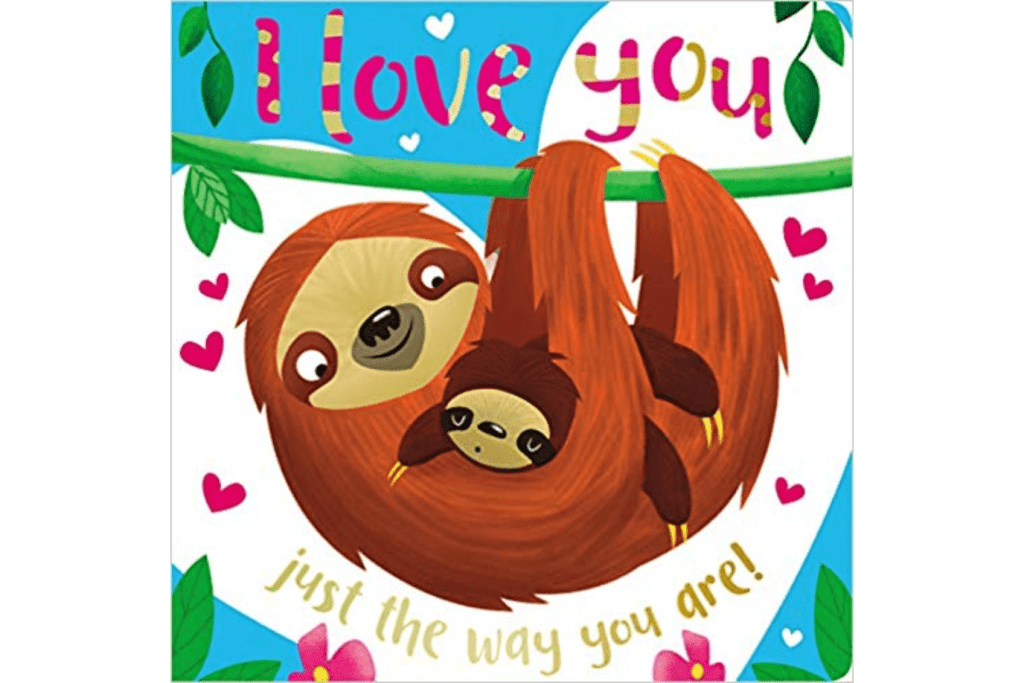 I Love You Just the Way You Are!
By Make Believe Ideas, valentine&#39;s books for toddlers, valentines books for babies, sloth books for kids, mama and baby books, mother&#39;s day books for kids, Toronto, Canada