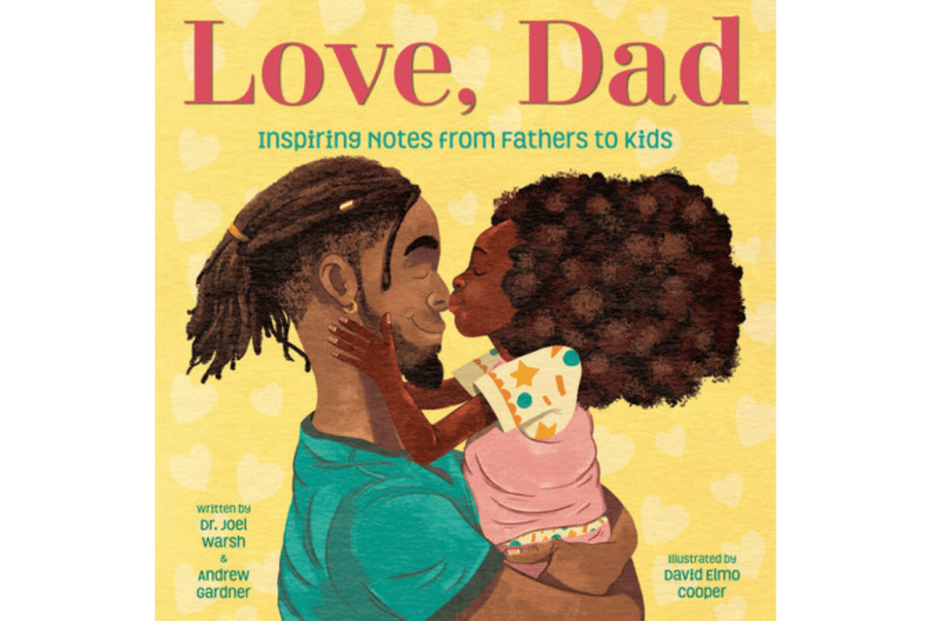 Love, Dad: Inspiring Notes from Fathers to Kids, Dr. Joel Warsh, Andrew Gardner, David Elmo Cooper, books for dads, gifts for father&#39;s day