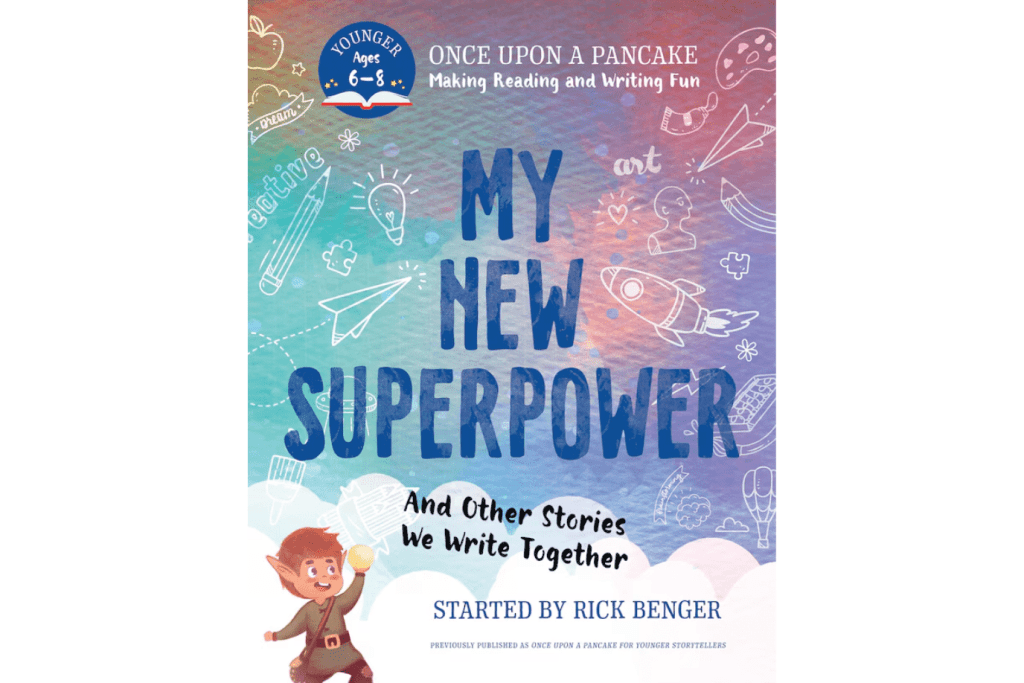 My New Superpower and Other Stories We Write Together by Rick Benger, Once Upon a Pancake, books for 6 year olds, books for 7 year olds, books for 8 year olds, travel books for kids, activity books, The Montessori Room, Toronto, Ontario, Canada. 