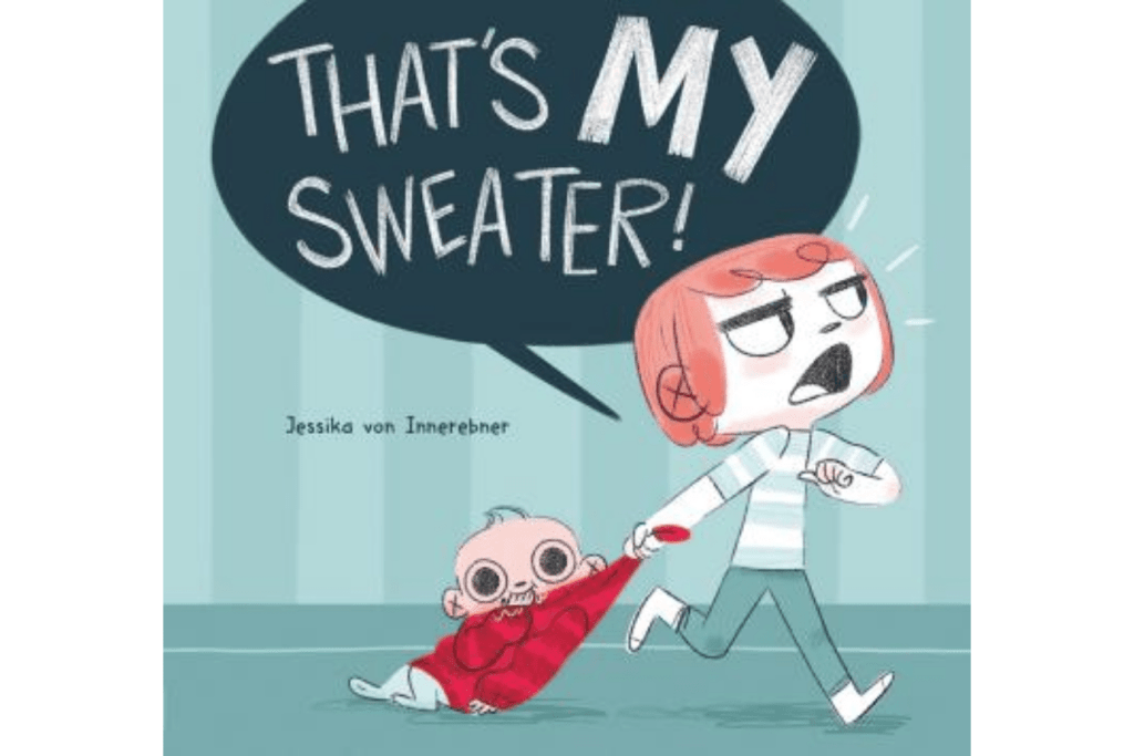 That&#39;s My Sweater! by Jessika Von Innerebner, books about sibling rivalry, picture books for kids, Canadian books for kids, The Montessori Room, Toronto, Ontario, Canada. 