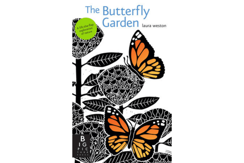 The Butterfly Garden by Laura Weston, Life the flap exploration of nature, books about nature for kids, books about butterflies for kids, The Montessori Room, Toronto, Ontario, Canada. 