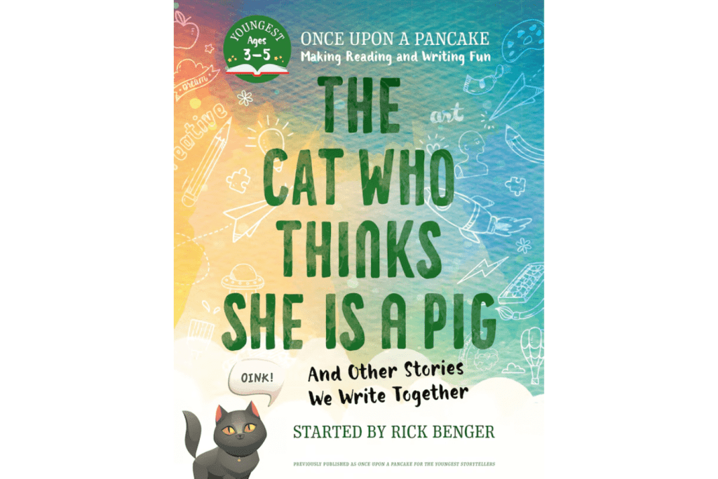 The Cat Who Thinks She Is a Pig and Other Stories We Write Together by Rick Benger, Paperback, books for 3 year olds, books for 4 year olds, books for 5 year olds, activity book, travel books for kids, The Montessori Room, Toronto, Ontario, Canada, Once Upon a Pancake Series