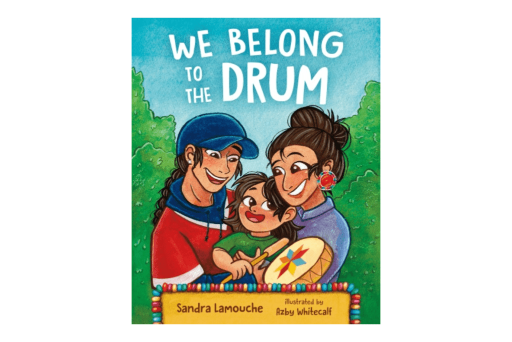 We Belong to the Drum by Sandra Lamouche [Hardcover], books about powwows, books about indigenous drumming, indigenous books for children, Toronto, Canada