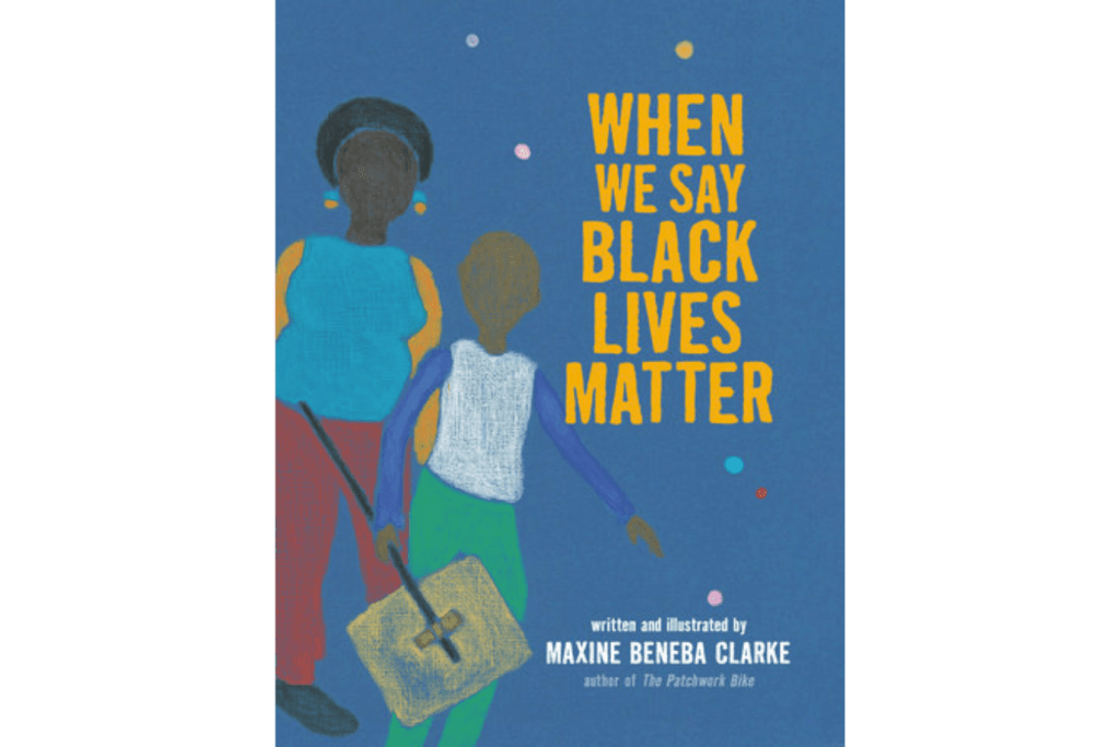 When We Say Black Lives Matter by Maxine Beneba Clarke, children&#39;s books about black lives matter, children&#39;s books about diversity, children&#39;s books about acceptance, children&#39;s books about social issues, children&#39;s books about race, The Montessori Room, Toronto, Ontario, Canada. 