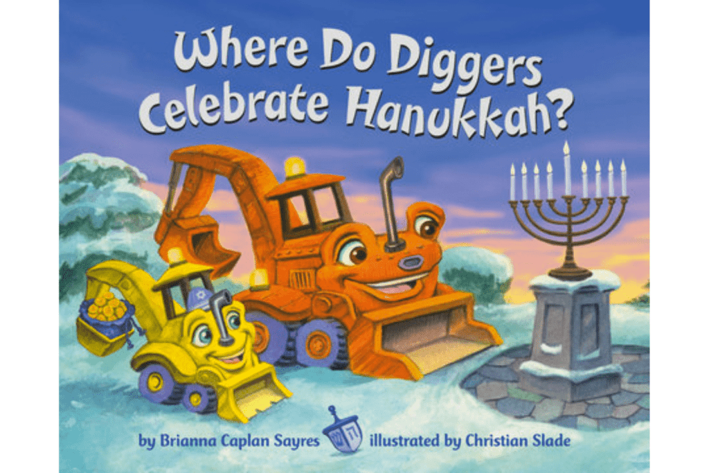 Where Do Diggers Celebrate Hanukkah? by Brianna Caplan Sayres, board books about Hanukkah, books for infants and toddlers about Hanukkah, books that celebrate Hanukkah for kids, The Montessori Room, Toronto, Ontario, Canada. 