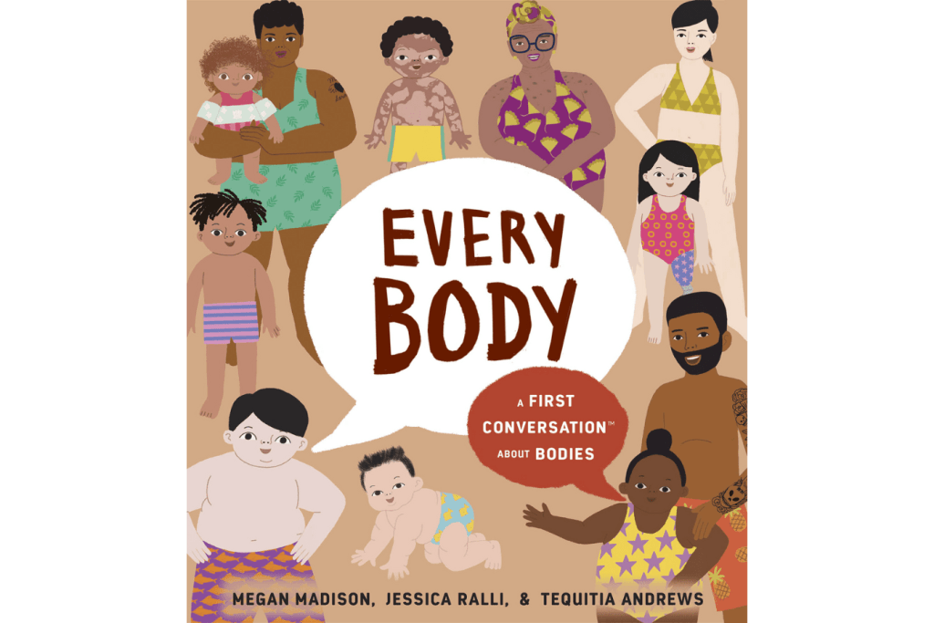 Every Body: A First Conversation About Bodies By Megan Madison and Jessica Ralli, Illustrated by Tequitia Andrews, picture book about body liberation, A first conversation series, books for children, best books for kids, books about bodies for children, books celebrating bodies, books that help parents to answer tough questions, The Montessori Room, Toronto, Ontario, Canada. 