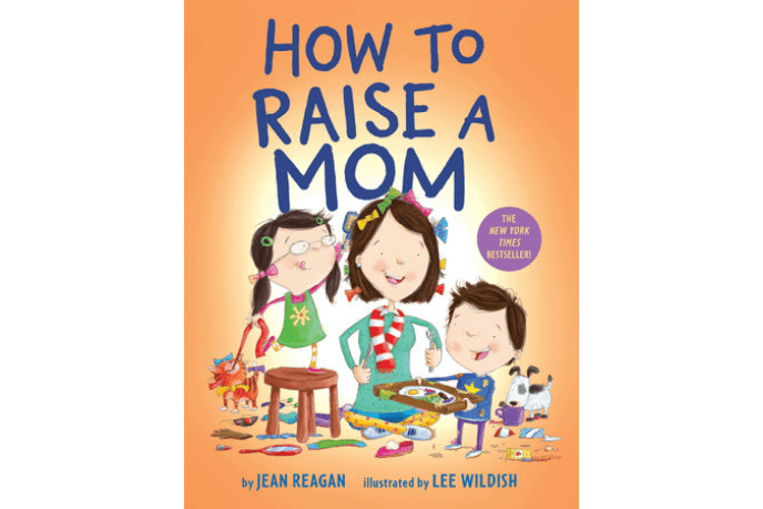 How To Raise A Mom by Jean Reagan and Lee Wildish - The Montessori Room, Toronto, Ontario, Canada, children&#39;s book, board book, books about mom, mother&#39;s day, father&#39;s day, books about family, funny books for kids