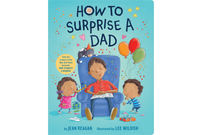 How To Surprise A Dad by Jean Reagan and Lee Wildish - The Montessori Room, Toronto, Ontario, Canada, children's books, board books, books about dad, best Father's Day gift, Father's Day, books about family