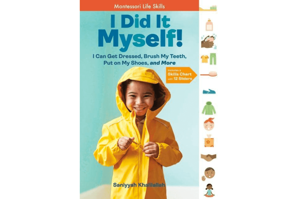 Montessori books for kids, books with real pictures, best Montessori books, Saniyyah Kahalilallah, Toronto, Canada, I Did It Myself!: I Can Get Dressed, Brush My Teeth, Put on My Shoes, and More: Montessori Life Skills (I Did It! The Montessori Way)