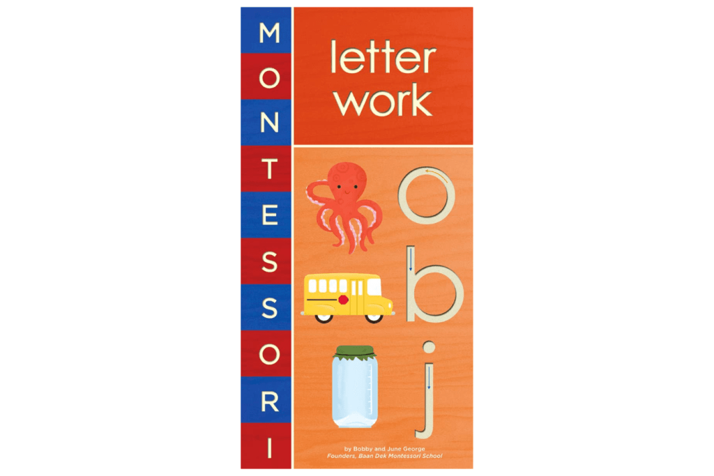 Montessori: Letter Work Board book – Illustrated, Aug. 1 2012 by Bobby George (Author), June George (Author), Alyssa Nassner (Illustrator), Montessori phonics, teaching children letters, how to teach children the letters of the alphabet, how to teach children phonics, tracing letter book, Toronto, Canada