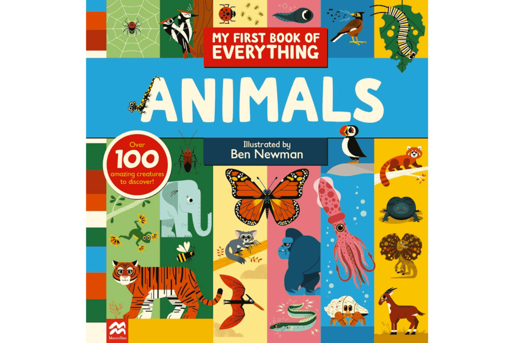 My First Book of Everything: Animals [Hardcover], illustrated by Ben Newman, animal books for toddlers, animal books for kids, books for kids that love animals, animal books for a two year old, three year old, four year old, five year old, Toronto, Canada