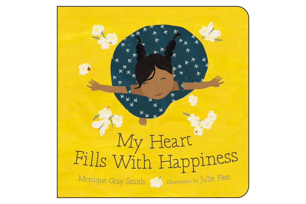 My Heart Fills with Happiness by Monique Gray Smith, Board book, 0 to 2 years, books about joy, reflection, Indigenous, family, feelings