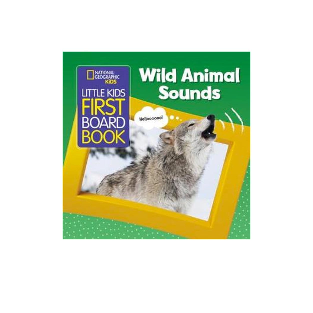 National Geographic's Little Kids First Board Book: Wild Animal Sounds - The Montessori Room, Toronto, Ontario, Canada, National Geographic children's books, children's books, real life children's books, board books, books about real things, educational books, animal books, animal sounds, wild animals