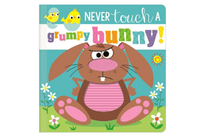 Never Touch A Grumpy Bunny! - BB By Stuart Lynch, Rosie Greening & Make Believe Ideas., Never touch a books toronto bookstore, touch and feel books, sensory books for babies, sensory books for infants, Toronto, Canada
