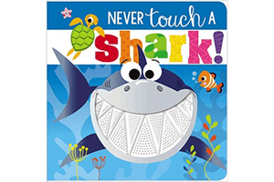 Never Touch a Shark!, board book, safety rated for newborns and up, 8 pages, silicone touches, rhyming book, funny book, The Montessori Room, Toronto, Ontario, Canada. 