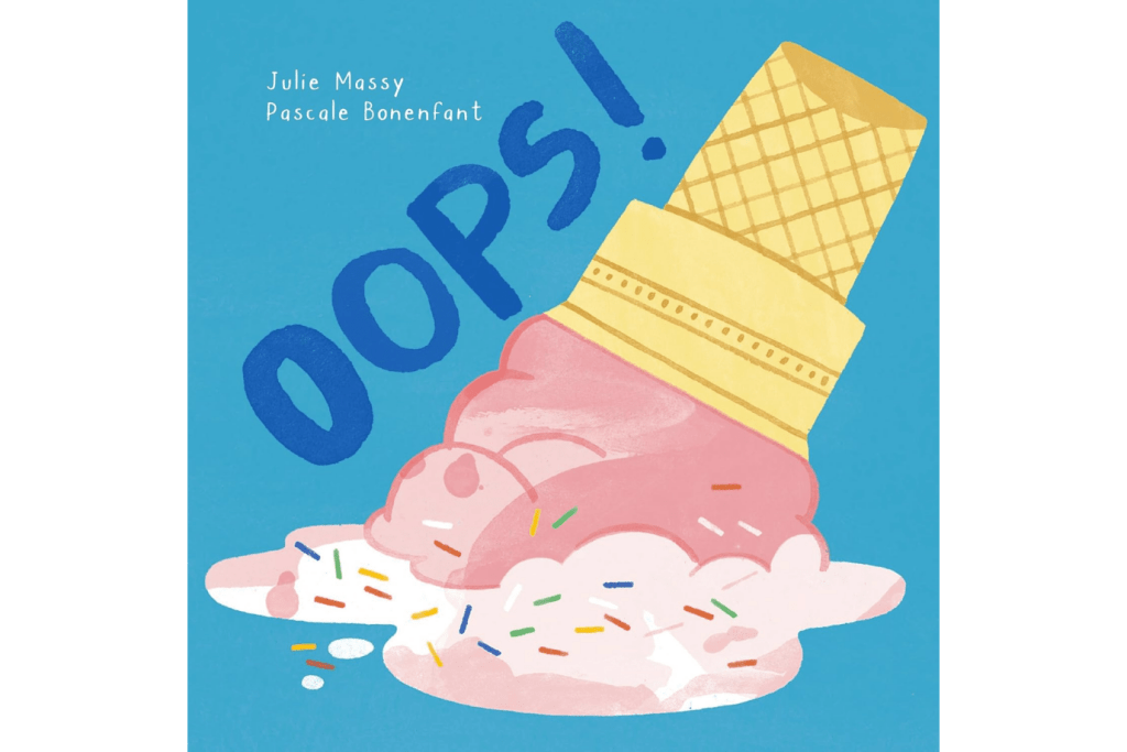 Oops! by Julie Massy, Hardcover, 3 to 5 years, books about cause and effect, before-and-after story, create, play, imagination, silly books for preschoolers
