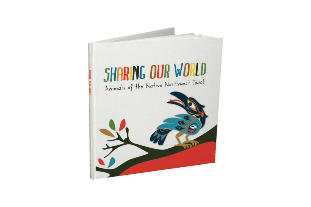 Sharing Our World, Animals of the Native Northwest Coast, books by Indigenous artists,  books by Coast Salish artists, Canadian animals, hardcover books for preschoolers, books about Indigenous culture for kids.