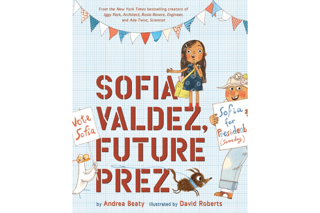 Sofia Valdez, Future Prez by Andrea Beaty, Questioneers Series, best books for preschoolers, books that inspire children to follow their dreams, books that teach children they can make a difference, best books for kids, The Montessori Room, Toronto, Ontario, Canada. 