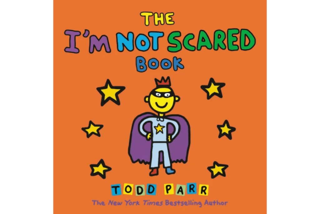 The I'M NOT SCARED Book by Todd Parr, books about facing fears, books that help children feel less scared, best books for children with fear, books about feeling scared, books that help children to manage fear, The Montessori Room, Toronto, Ontario, Canada. 