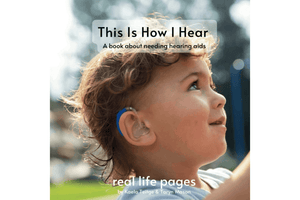 This is How I hear, A book about needing hearing aids, real life pages, by Kaela Teitge and Taryn Mason, 1 to 8 year olds, books for children with real photographs, books for children with real images, Montessori-aligned books, Montessori classroom books, The Montessori Room, Toronto, Ontario, Canada.