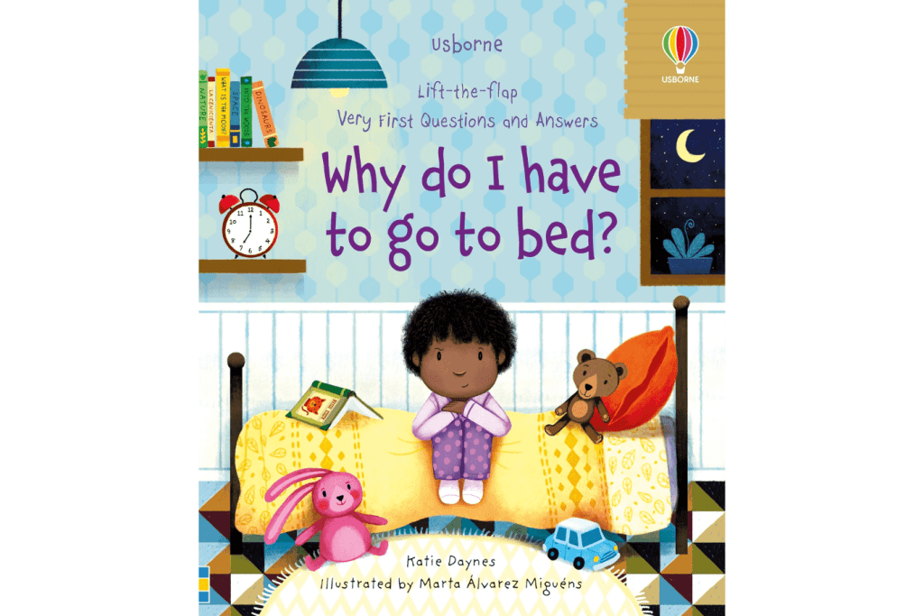 Why Do I Have To Go To Bed?, Usborne, Life the flap books, Very First Questions and Answers books, Katie Daynes, Marta Alvarez Miguens, children&#39;s books, board books, books about sleep, children&#39;s books about going to bed, learn about sleep, educational books, The Montessori Room, Toronto, Ontario, Canada, Harper Collins