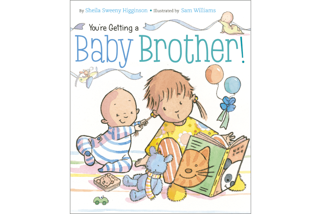 You're Getting a Baby Brother! By Sheila Sweeny Higginson, Board book, 24 pages, ages 2-5, books for new siblings, books for toddlers about new siblings, books about baby brothers, The Montessori Room, Toronto, Ontario, Canada. 
