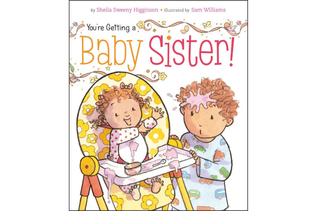 You&#39;re Getting a Baby Sister! By Sheila Sweeny Higginson, Board book, 24 pages, ages 2-5, books for new siblings, books for toddlers about new siblings, books about baby sisters, The Montessori Room, Toronto, Ontario, Canada.